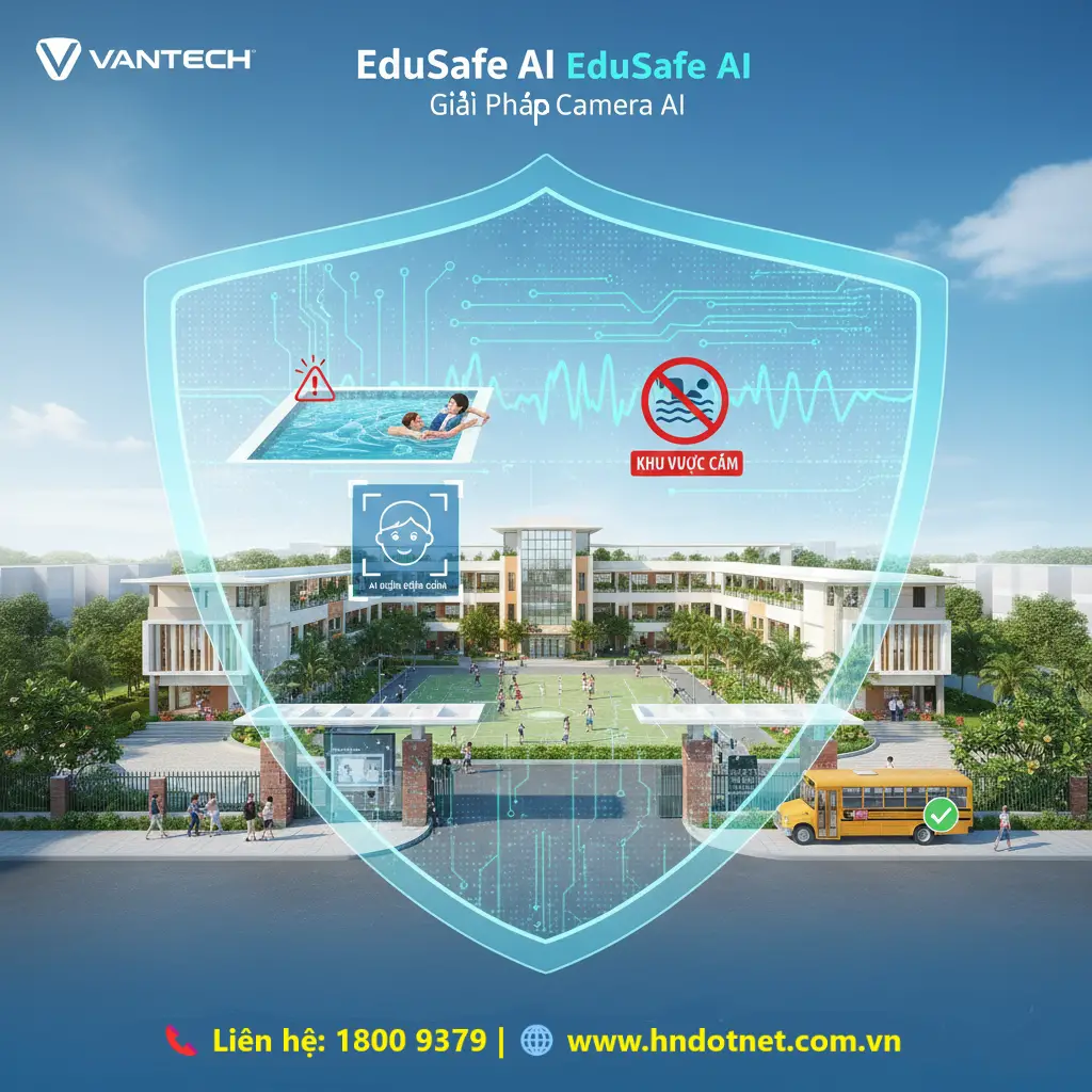 Vantech EduSafe AI – GIẢI PHÁP CAMERA AI CHO TRƯỜNG HỌC AN TOÀN & THÔNG MINH 4.0
